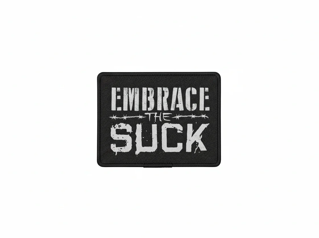 Embrace The Suck - PVC Patch