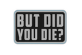 But Did You Die - Sticker